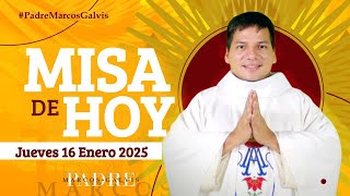 MISA DE HOY Jueves 16 Enero 2025 con el PADRE MARCOS GALVIS