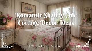 A Vintage Lover's Paradise: Romantic Shabby Chic Cottage Decor Ideas