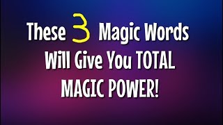 MAGIC SPELLS: Are These *3 WORDS* the Best Kept SECRET on the Planet?