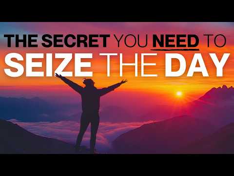 The Secret Belief Needed to Seize the Day | Morning Motivation