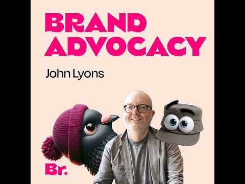 The secret behind brand advocacy with John Lyons