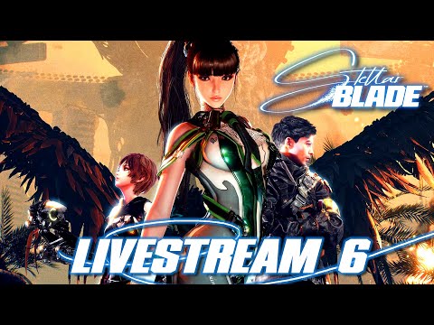 🔴Lily's Super Secret Things 【 Stellar Blade 】 Stream 6 ► Blind Playthrough PS5