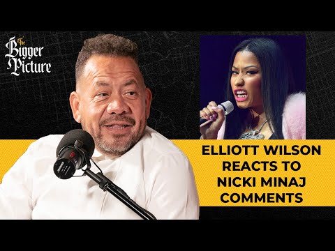 Elliott Wilson Reacts To Nicki MInaj Disses & Explains Their Rocky Relationship