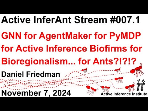 Active InferAnt Stream 007.1 ~ AgentMaker for PyMDP for Active Inference Biofirms for Bioregionalism