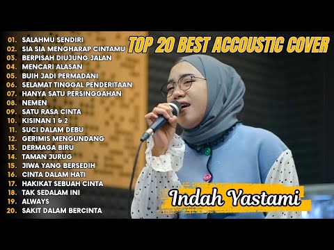 Indah Yastami Top 20 Best Akustik Terpopuler | Salahmu Sendiri | Indah Yastami Full Album