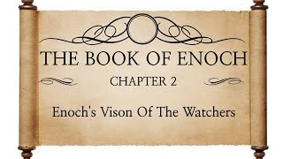 Book Of Enoch Chapter #2 |  Enoch's Vison Of The Watchers