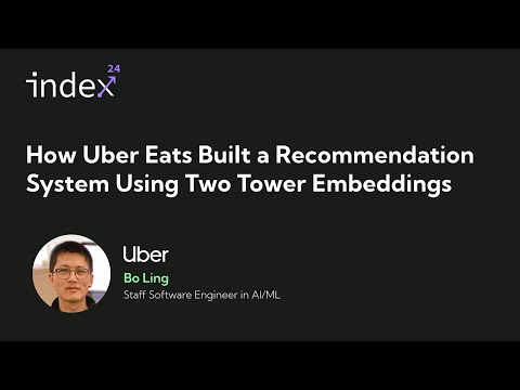 Index 2024 Talk: How Uber Eats Built a Recommendation System Using Two Tower Embeddings