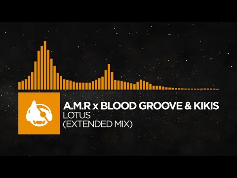 [Organic House] - A.M.R x Blood Groove & Kikis - Lotus (Extended Mix)