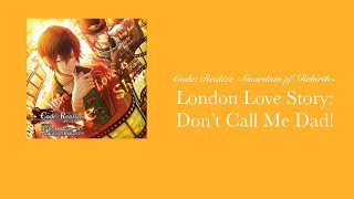 Code: Realize Drama CD | London Love Story: Don't Call Me Dad! | Eng Sub