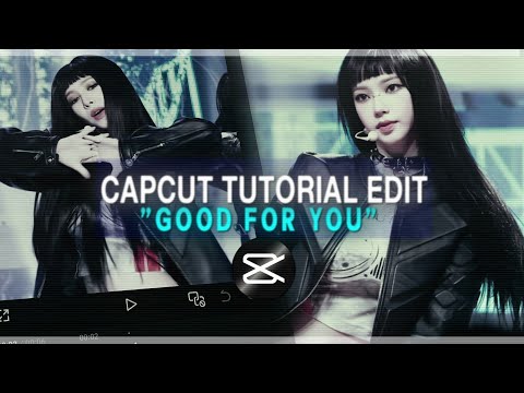 "GOOD FOR YOU" Tiktok trend capcut editing tutorial