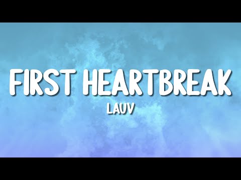 Lauv - First Heartbreak (Lyrics)