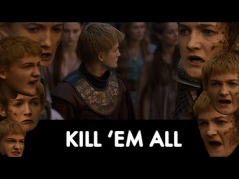 KILL THEM ALL - MAD KING JOFFREY FAN ATTACK