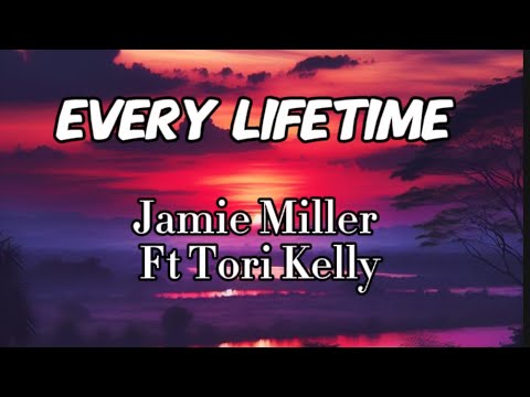 Jamie Miller ft. Tori Kelly - Every Lifetime