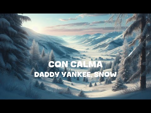 Daddy Yankee, Snow - Con Calma (Lyrics)