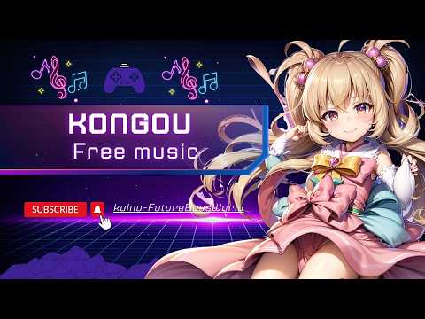 [kawaii Future bass]Kongou~金剛~『Free Music』