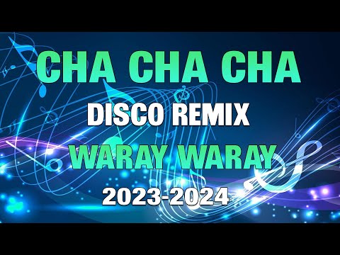 CHA CHA CHA DISCO REMIX WARAY WARAY 💥 DISCO REMIX WARAY  MEDLEY 💥 CHA CHA NONSTOP MEDLEY 2023-2024 💥