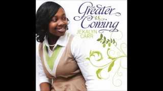 Jekalyn Carr - Greater Is Coming