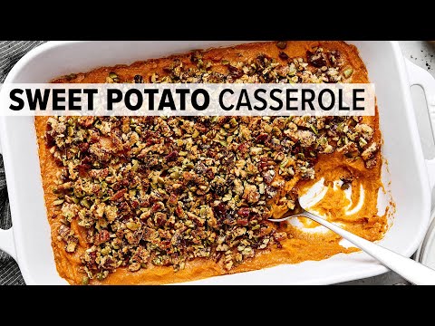 SWEET POTATO CASSEROLE with the Best Pecan Crumble Topping!