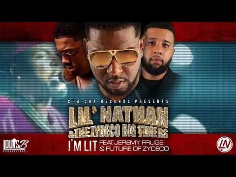 I'm Lit Feat. Jeremy Fruge & Future Of Zydeco- Lil' Nathan & The Zydeco Big Timers