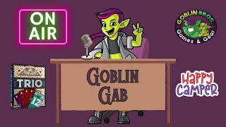 Goblin Gab | Trio with Happy Camper Games (Full Interview)