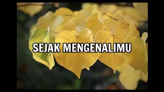 MELODI KASIH | SEJAK MENGENALIMU | LIRIK #melodikasih #lagurohani #liriklagu