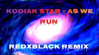 Kodiak Star - As We Run ( REDxBLACK Remix )