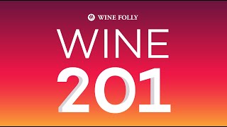 Wine 201: The Ultimate Online Wine Course (Intermediate Level)