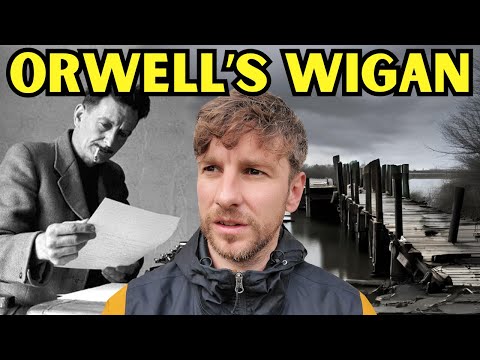 Retracing GEORGE ORWELL’S Steps from THE ROAD TO WIGAN PIER