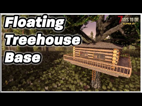 Floating treehouse bases are back! (7 Days to Die: Alpha 21)