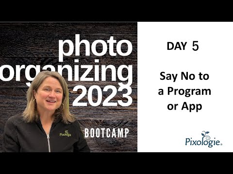 2023 Photo Organizing 7 Day Boot Camp Day 5 Say No to the Apps