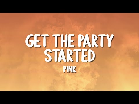 P!nk - Get The Party Started (Lyrics)