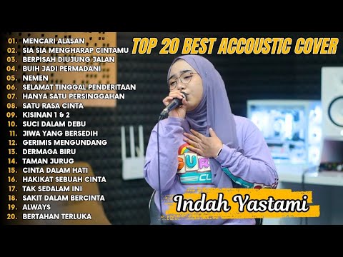 Indah Yastami Top 20 Best Akustik Terpopuler | Mencari Alasan| Indah Yastami Full Album