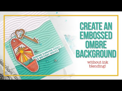 Create an Embossed Ombre Background Without Ink Blending!