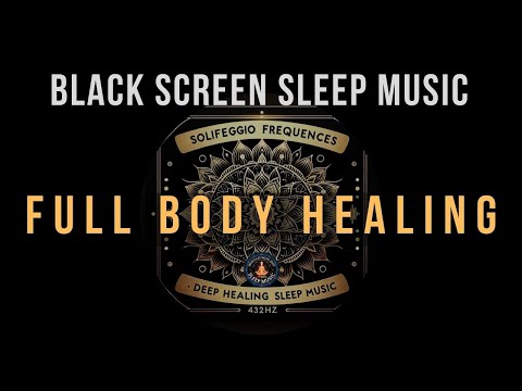 Full Body Healing with All 9 Solfeggio Frequencies ☯ BLACK SCREEN SLEEP MUSIC