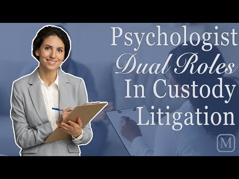 Psychologist Dual Roles in Custody Litigation: Ethical Conflicts with Therapeutic & Forensic Roles