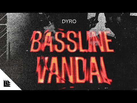 Dyro - Bassline Vandal