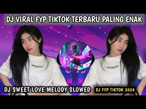 DJ SWEET LOVE MELODY KANE - DJ TIKTOK TERBARU YANG KALIAN CARI