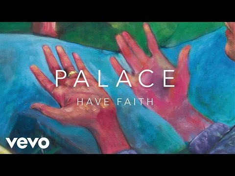 Palace - Have Faith