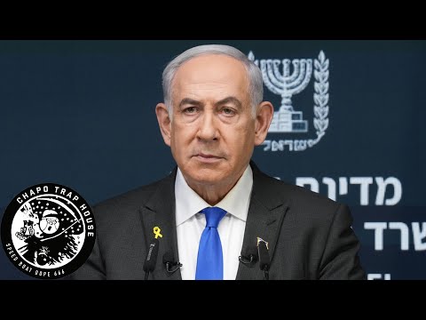 Netanyahu ICC Arrest Warrant | Chapo Trap House