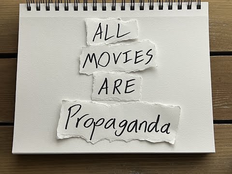 ALL MOVIES ARE PROPAGANDA