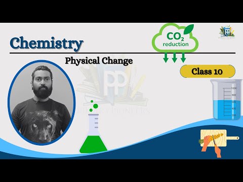 Physical Change, Chemistry Explained Class 10 NCERT