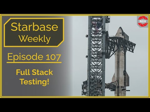 Starbase Weekly, Ep.107: Full Stack Testing!