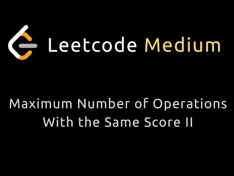 Maximum Number of Operations With the Same Score II - Python - Leetcode 3040