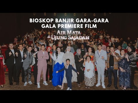 Bioskop Banjir Gara-Gara Gala Premiere Film Air Mata di Ujung Sajadah!!!