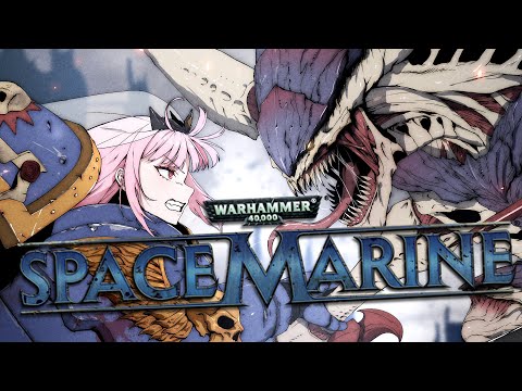 【Warhammer 40K: Space Marine】the emperor PROTECTS (my butt) #calliolive