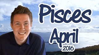 PISCES April 2016 Horoscope | Astrology for Zodiac Sign Pisces