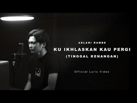 Adlani Rambe - Ku Ikhlaskan Kau Pergi (Tinggal Kenangan) | (Official Lyric Video)