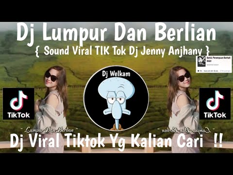 DJ LUMPUR DAN BERLIAN || SOUND VIRAL TIK TOK DJ JENNY ANJHANY || DJ VIRAL TIK TOK YG KALIAN CARI !!