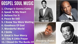 GOSPEL SOUL Music Mix - Sam Cooke, Donnie McClurkin, CeCe Winans, James Cleveland - Change Is Go...