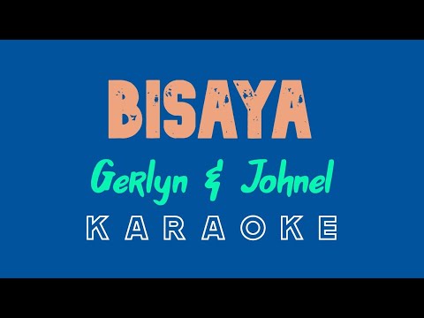 Bisaya (KARAOKE) by Gerlyn & Johnel (Kuya Bryan - OBM)